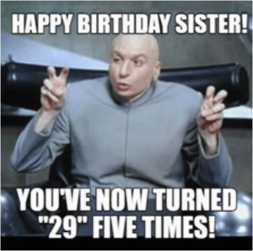 Funny Birthday Memes for Sister 40 Birthday Memes for Sister Wishesgreeting