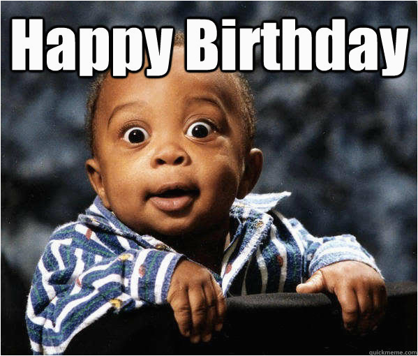 Funny Black Birthday Meme 19 Funny Baby Birthday Meme that Make You Laugh Memesboy