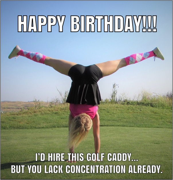 Funny Golf Birthday Meme Ultimate List Of Funny Golf Memes Birthday Drinking Funny Golf Birthday Meme Ultimate List Of Funny Golf Memes Birthday Drinking