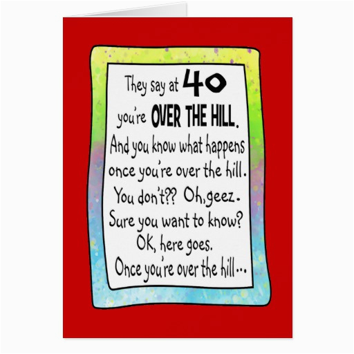 Funny Over the Hill Birthday Cards 40th Over the Hill Funny Birthday Greeting Card Zazzle