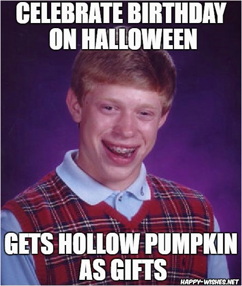 Halloween Birthday Memes Halloween Birthday Memes Funniest Happy Wishes