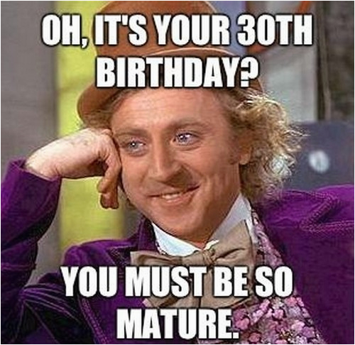 Happy 30th Birthday Memes 15 Happy 30th Birthday Memes You 39 Ll Remember forever