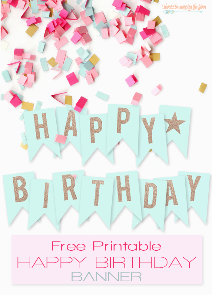 Happy Birthday Banner to Print Free I Should Be Mopping the Floor Free Printable Happy