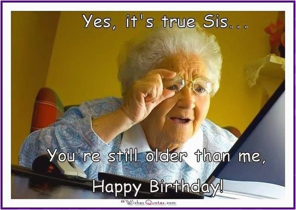 Happy Birthday Memes for Sister Happy Birthday Sister Meme and Funny Pictures