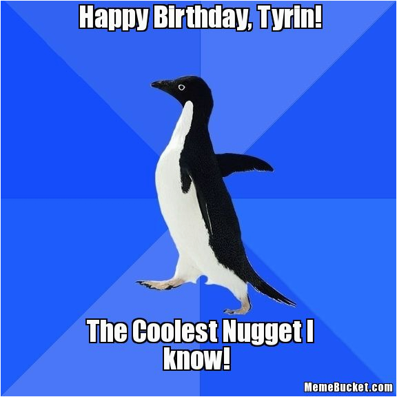 Make Your Own Birthday Meme Happy Birthday Tyrin Create Your Own Meme Make Your Own Birthday Meme Happy Birthday Tyrin Create Your Own Meme