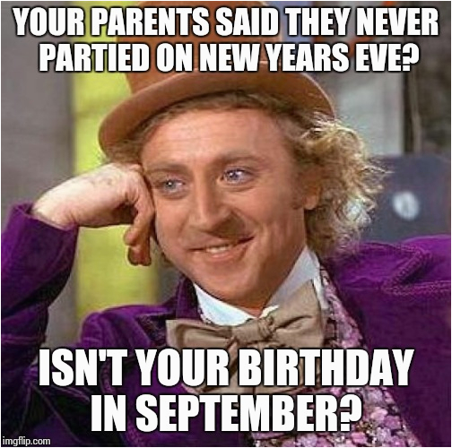 New Years Eve Birthday Meme Creepy Condescending Wonka Meme Imgflip