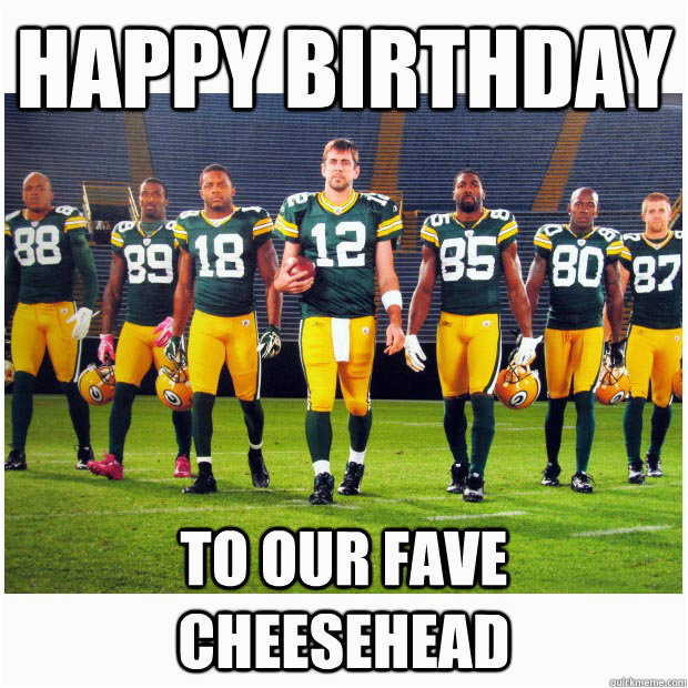 Packers Birthday Meme Happy Birthday to Our Fave Cheesehead Misc Quickmeme