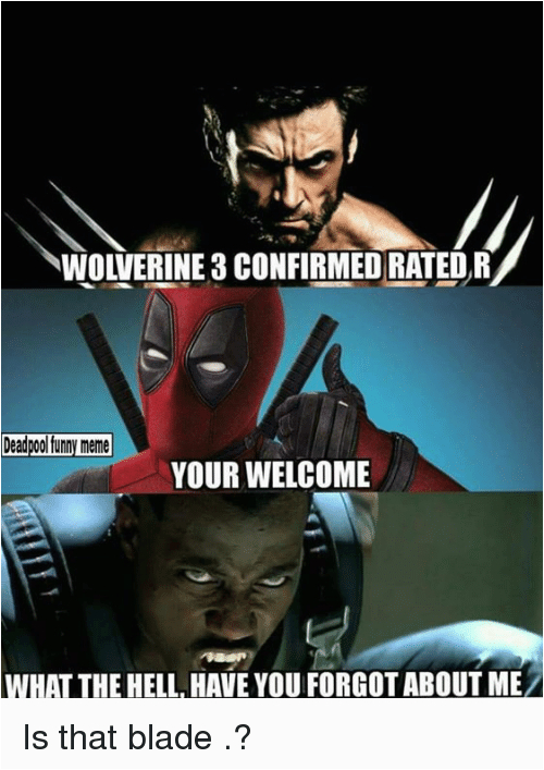 R Rated Birthday Memes Wolverine 3 Confirmed Rated R Deadpool Funny Meme Your