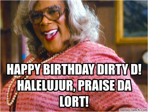 Raunchy Birthday Meme Happy Birthday Dirty D Halelujur Praise Da Lort Raunchy Birthday Meme Happy Birthday Dirty D Halelujur Praise Da Lort