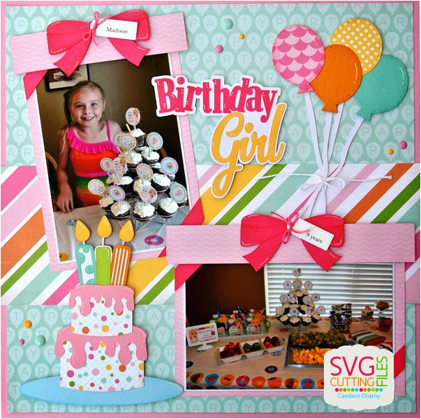 Scrapbook Ideas for Birthday Girl Svg Cutting Files Birthday Layouts