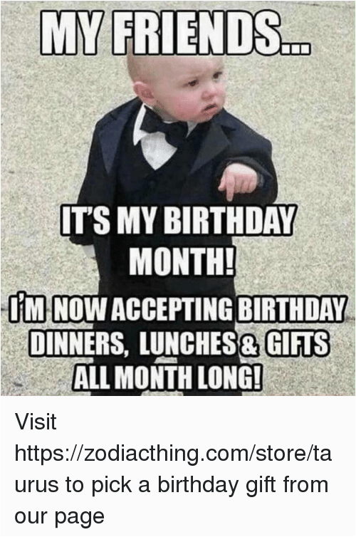 Upcoming Birthday Meme My Friends Its My Birthday Month Iminowacceptingbirthday