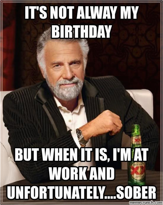 Working On Your Birthday Meme Working Birthday