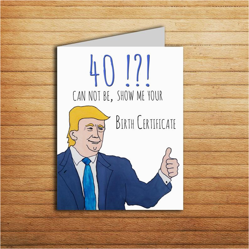 Birthday Gift Ideas for Him 40th 40th Birthday Card Donald Trump Card Birthday Gift for Him