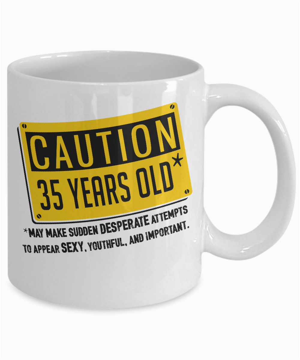 Birthday Gifts for Him 35 35th Birthday Mug Happy 35th Bday Mugs Caution 35