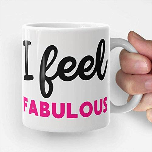 Birthday Gifts for Him Mugs Amazon Com I Feel Fabulous Funny Coffee Mug Gift for