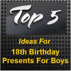 Birthday Ideas for Male 18th 1000 Images About 18th Birthday Presents for Boys On