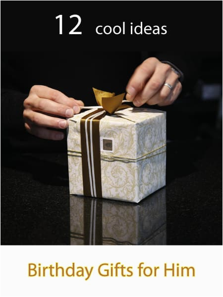 Cool Birthday Gift Ideas for Him 12 Birthday Gifts for Him Cool Birthday Gift Ideas for Him 12 Birthday Gifts for Him