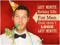 Last Minute Birthday Presents for Him Last Minute Birthday Gifts Roundup Of Quick and Easy Ideas