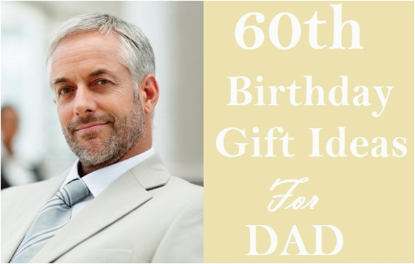 Birthday Gifts for Male 60 Special 60th Birthday Gift Ideas for Dad