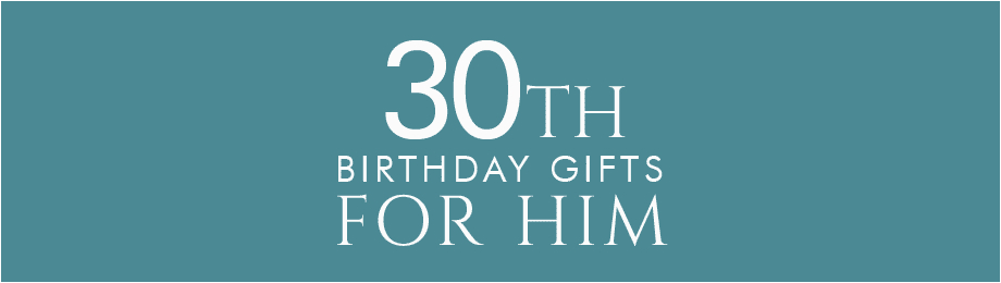 Thirtieth Birthday Presents for Him 30th Birthday Gifts at Find Me A Gift