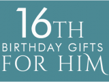 16th Birthday Gifts for Him Things to Get A Guy for His 16th Birthday Signs Of