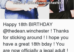 18th Birthday Meme Girl 48th Mick Korhadeanwinchester Happy 18th Birthday Thanks