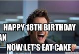 18th Birthday Meme Girl Happy 18th Birthday Ryan now Let 39 S Eat Cake