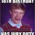 18th Birthday Memes 18th Birthday Has Jury Duty Bad Luck Brian Quickmeme