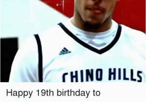 19th Birthday Meme Activatin 8niper Mode 79 Chino Hills Happy 19th Birthday