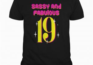 19th Birthday Meme Funny Sassy and Fabulous 19 T Shirt 19th Birthday Teen