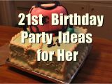 21 Birthday Gift Ideas for Her 21st Birthday Party Ideas for Her You Should Keep In Mind