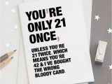 21st Birthday Card Messages Funny 39 You 39 Re Only 21 once 39 Funny 21st Birthday Card by Wordplay