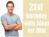 21st Birthday Gifts for Him Awesome 21st Birthday Gift Ideas for Him Checklist