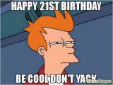 21st Birthday Meme Funny 20 Funniest Happy 21st Birthday Memes Sayingimages Com