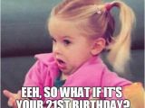 21st Birthday Meme Girl 21st Birthday Memes Wishesgreeting