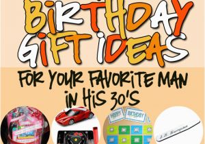 30 Birthday Gifts for Him Birthday Gifts for Him In His 30s the Dating Divas