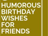 30th Birthday Card Messages Funny 30 Humorous Birthday Wishes for Friends 7 Tutorials