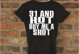 31st Birthday Gift Ideas for Her 31st Birthday Gift 31 and Hot Buy Me A Shot Birthday by