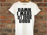 31st Birthday Gift Ideas for Her 31st Birthday Gift Damn I Make 31 Look Good Birthday Gift