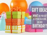 4 Year Old Birthday Girl Gift Ideas What is the Best Gift to Get A 4 Year Old Girl for Her