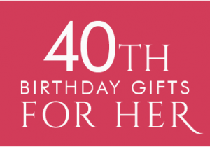 40 Birthday Gifts for Her 40th Birthday Ideas 40th Birthday Gift Ideas for Daughter