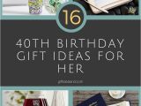 40 Birthday Gifts for Her 40th Birthday Present Ideas for Herwritings and Papers