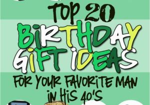 40 Birthday Gifts for Him Birthday Gifts for Him In His 40s the Dating Divas