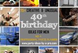 40 Year Old Birthday Gift Ideas for Him 75 Creative 40th Birthday Ideas for Men by A