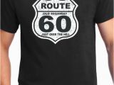 40 Year Old Birthday Ideas for Him 60th Birthday Gift 60 Years Old Over the Hilltee T Shirt