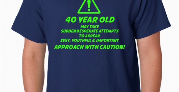 40 Year Old Birthday Present Man 40th Birthday Caution 40 Year Old Funny Birthday Gift