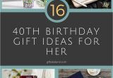 40th Birthday Ideas for A Woman 16 Good 40th Birthday Gift Ideas for Her