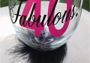 40th Birthday Ideas for Girlfriend 40 and Fabulous Birthday Wine Glass 40th Birthday Gift