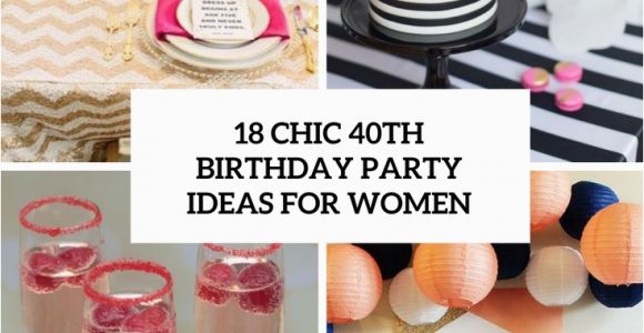 40th Birthday Ideas for Ladies 18 Chic 40th Birthday Party Ideas for Women Shelterness