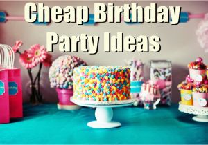 40th Birthday Ideas On A Budget 7 Cheap Birthday Party Ideas for Low Budgets Birthday